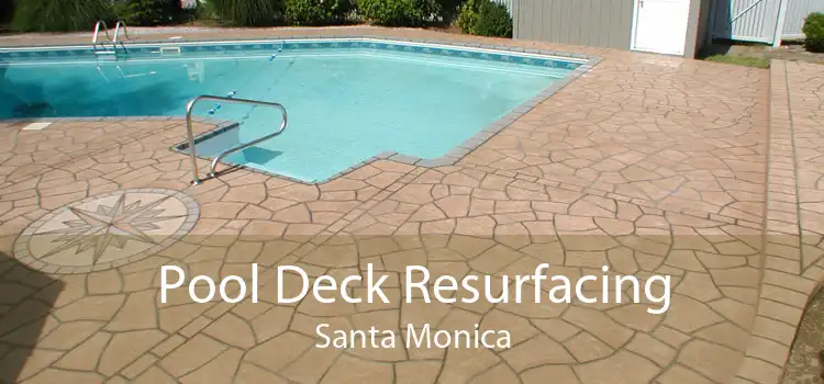 Pool Deck Resurfacing Santa Monica