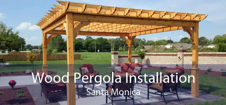 Wood Pergola Installation Santa Monica